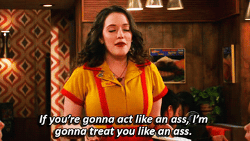 Max saying, &quot;If you&#x27;re gonna act like an ass, I&#x27;m gonna treat you like an ass,&quot; on &quot;2 Broke Girls&quot;
