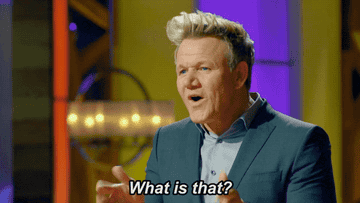 Gordon Ramsay saying, &quot;What is that?&quot; on &quot;MasterChef&quot;