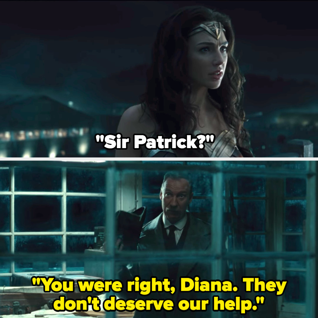 Diana says &quot;Sir Patrick?&quot; and he says, &quot;You were right, Diana. They don&#x27;t deserve our help&quot;