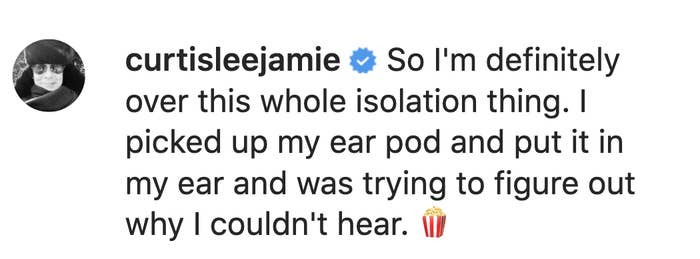 Jamie Lee says &quot;So I&#x27;m definitely over this whole isolation thing. I picked up my ear pod and put it in my ear and was trying to figure out why I couldn&#x27;t hear&quot; popcorn emoji