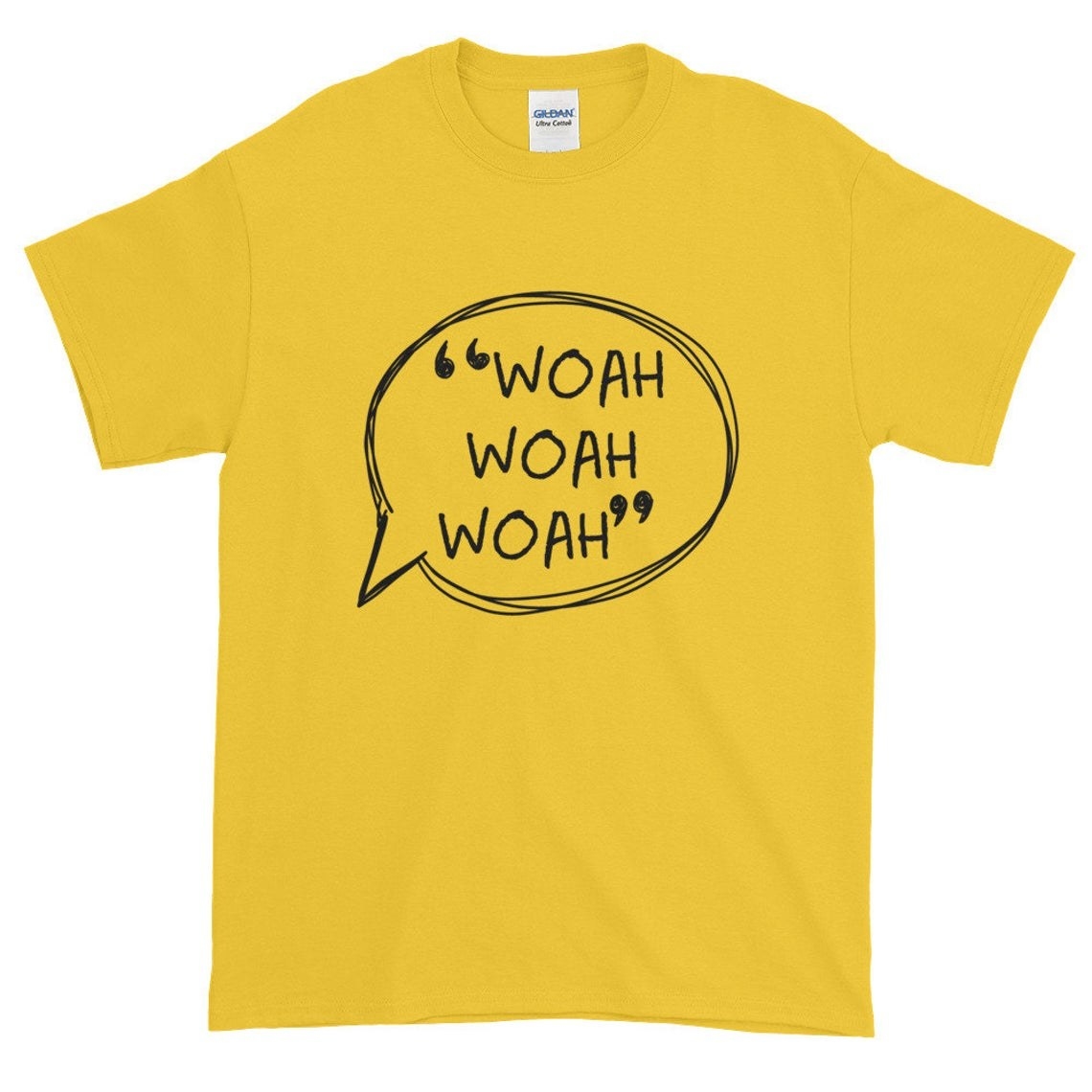 A graphic T-shirt that says woah woah woah on it