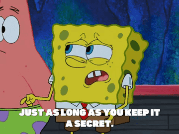 SpongeBob saying, &quot;Just as long as you keep it a secret&quot;