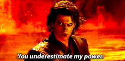 Anakin in &quot;Revenge of the Sith saying, &quot;You underestimate my power&quot;