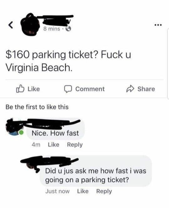 person who asks how fast someone was going on a parking ticket