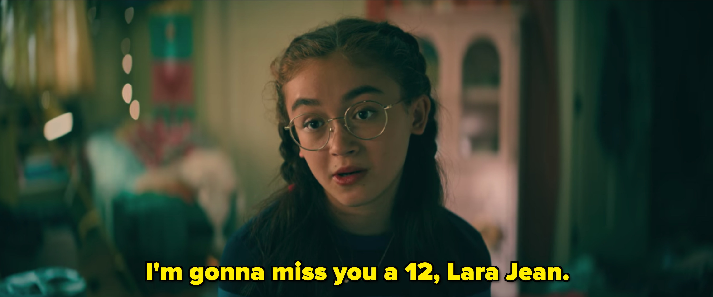 Kitty saying &quot;I&#x27;m gonna miss you a 12, Lara Jean&quot;