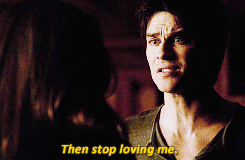 Damon from &quot;The Vampire Diaries&quot;: &quot;Stop loving me!&quot; Elena: &quot;I can&#x27;t!&quot;