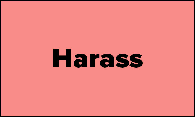 Harass