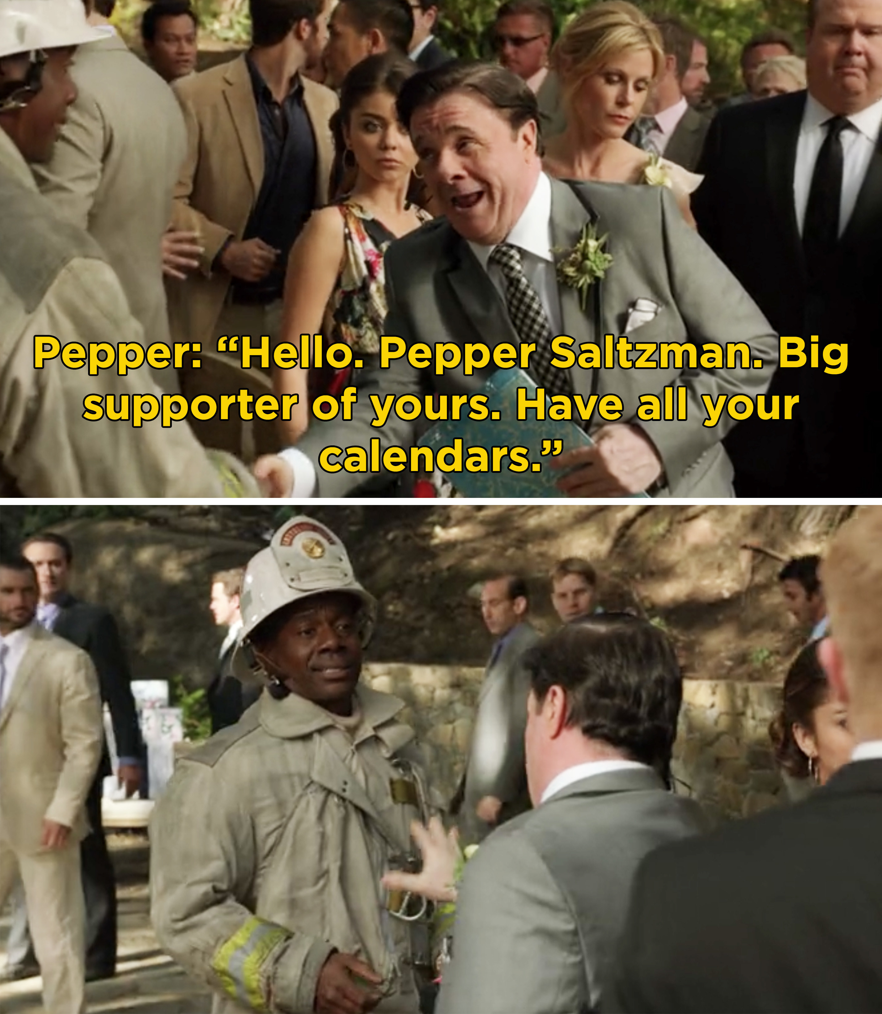 Pepper telling a firefighter, &quot;Hello. Pepper Saltzman. Big supporter of yours. Have all your calendars&quot;