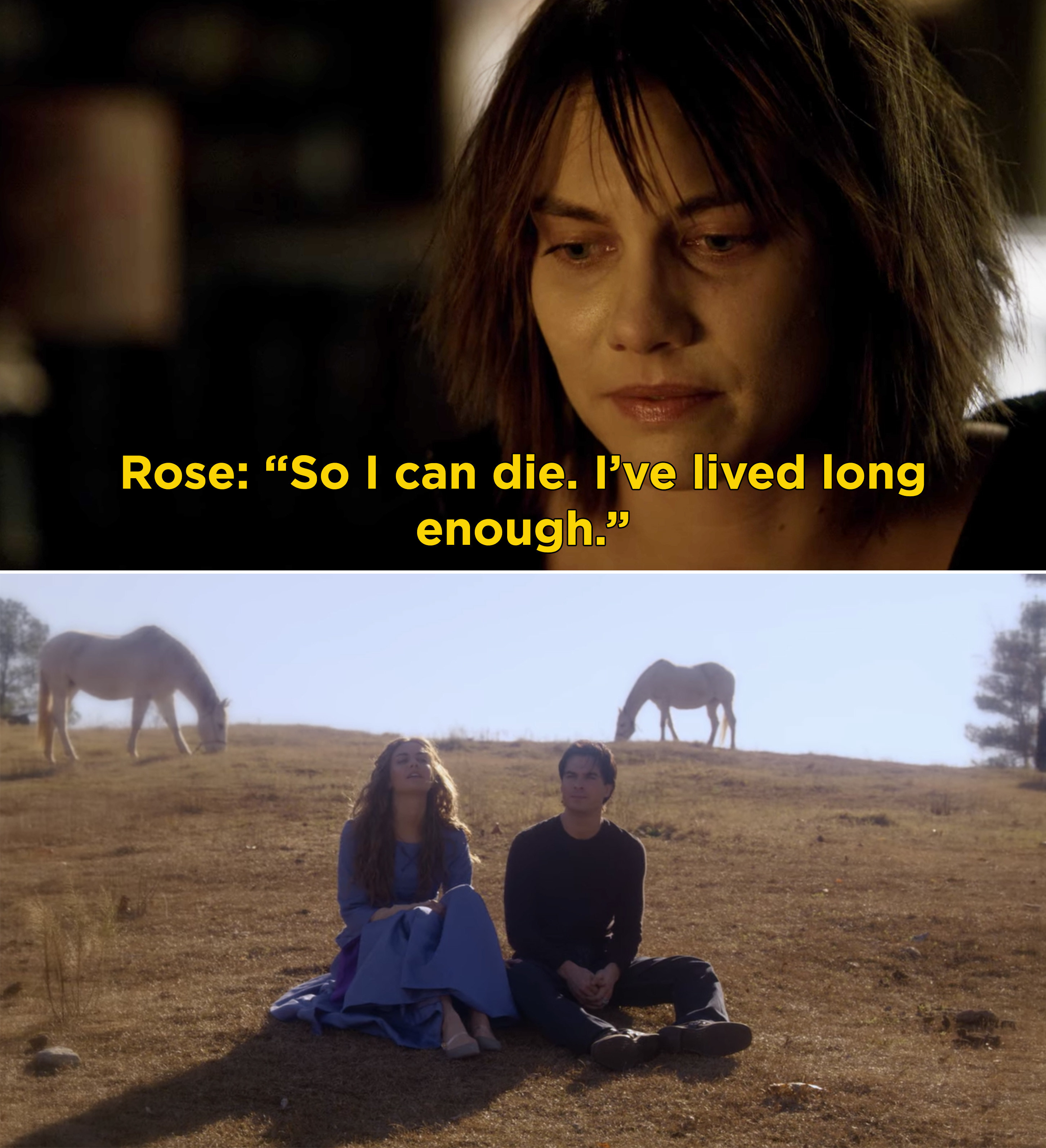 Rose saying, &quot;So I can die. I&#x27;ve lived long enough&quot; and then Rose and Damon sitting in a field in her dream