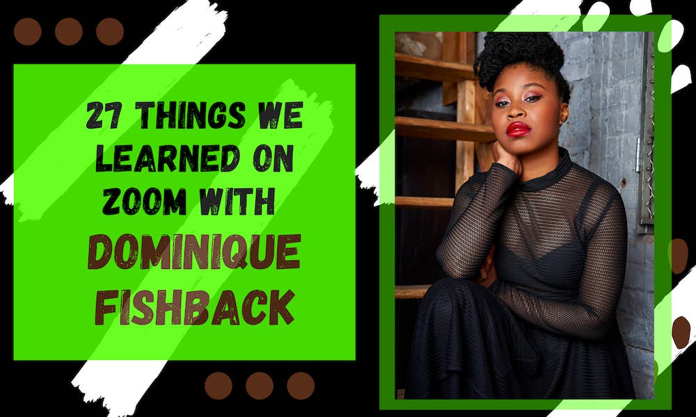 27 Things We Learned On Zoom With Dominique Fishback