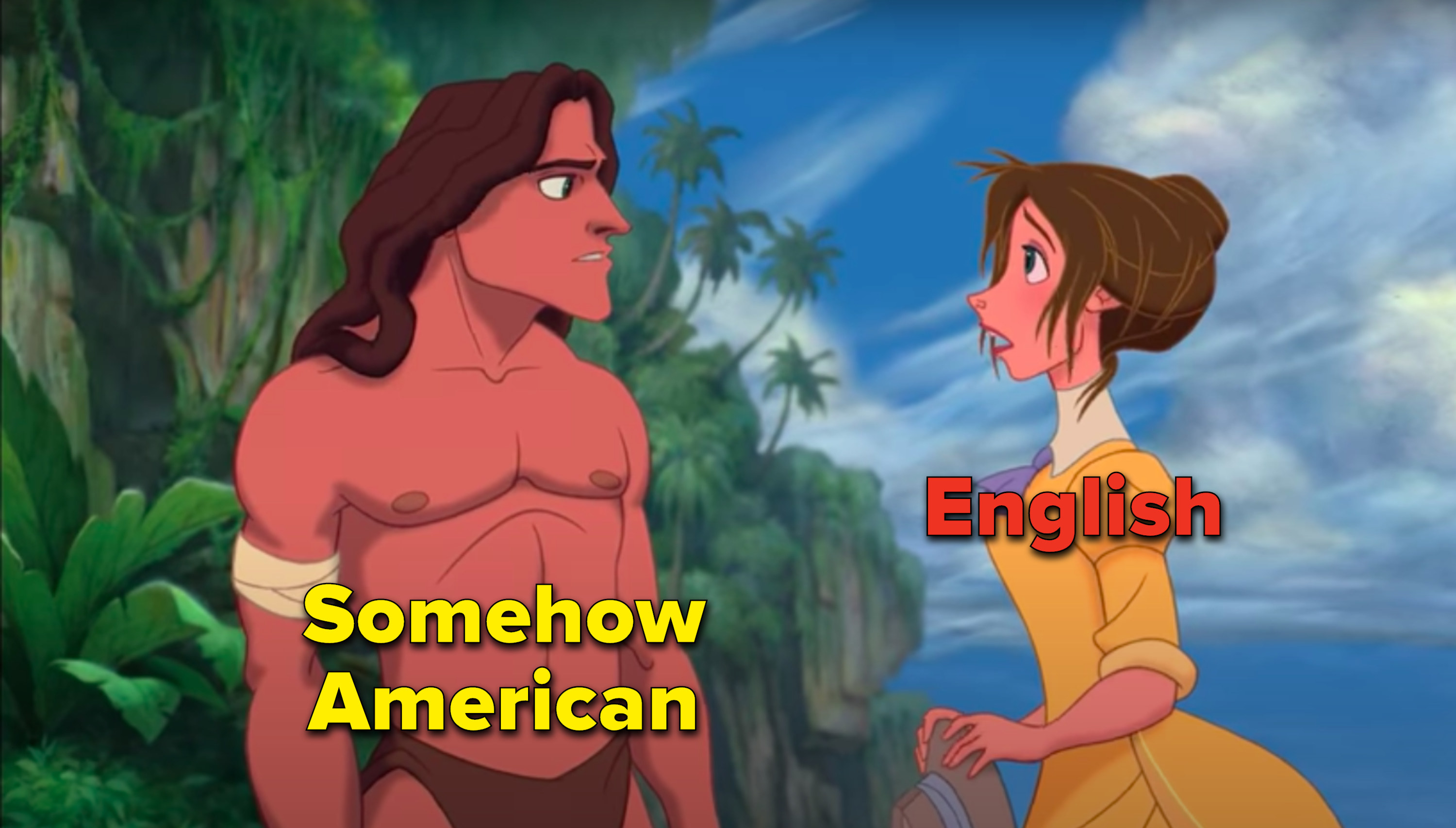 Tarzan is somehow American and Jane is English