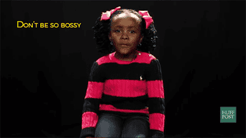 a girl saying "Don't be so bossy"