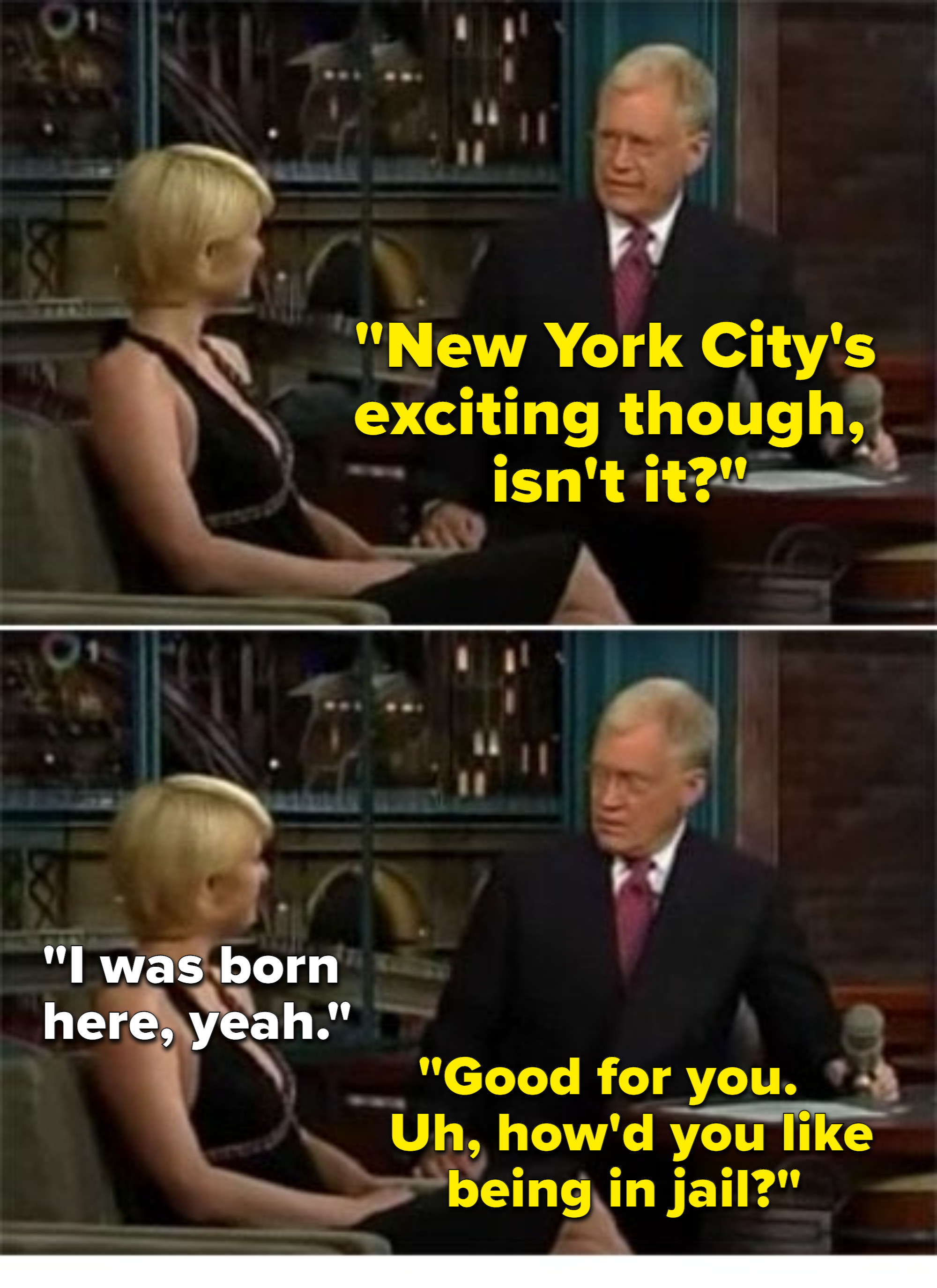 David Letterman joking about Paris Hilton being in jail. 