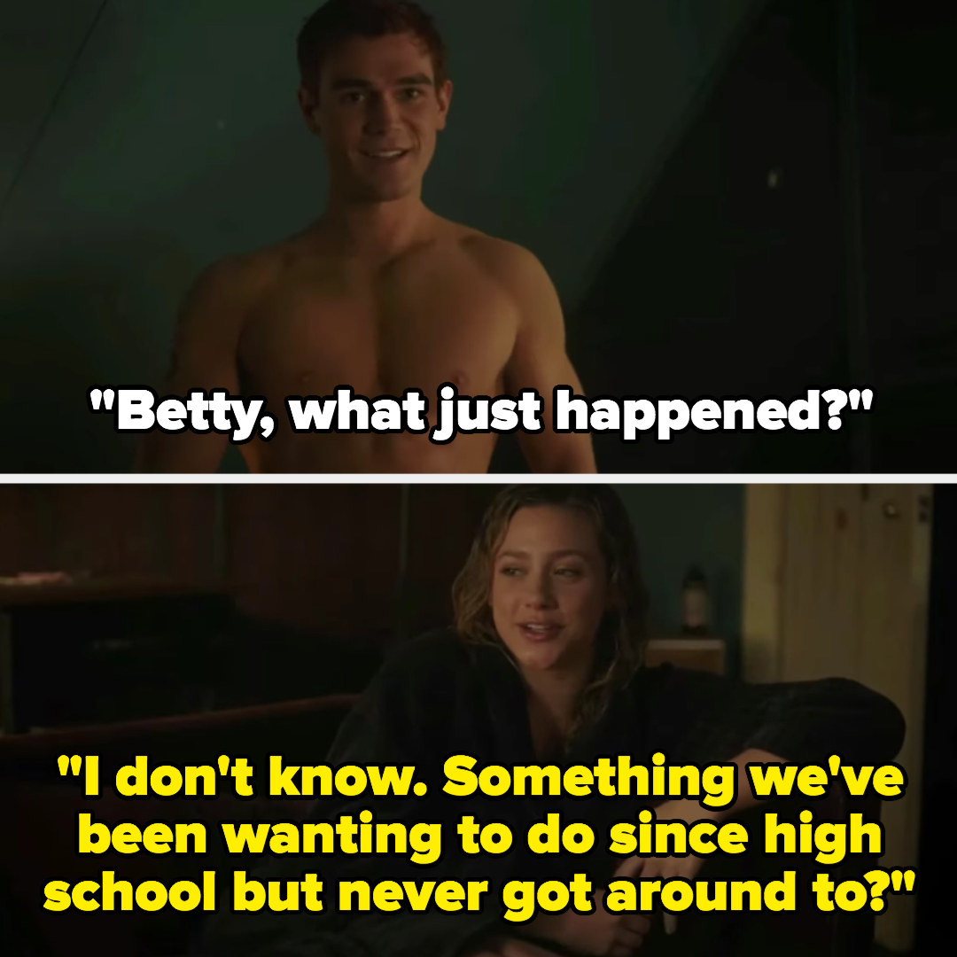 Archie: &quot;Betty what just happened?&quot; Betty: &quot;I don&#x27;t know, something we&#x27;ve been wanting to do since high school but never got around to?&quot;