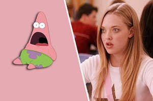 Patrick Star from Spongebob and Karen Smith from Mean girls being a little dumb