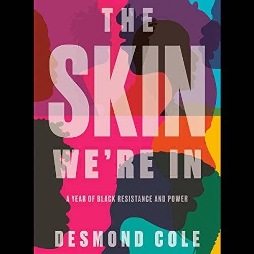 The cover of Desmond Cole&#x27;s book The Skin We&#x27;re In