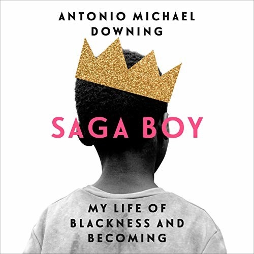 The cover of Antonio Michael Downing&#x27;s book Saga Boy