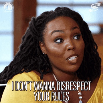Character saying, &quot;I don&#x27;t want to disrespect your rules&quot;
