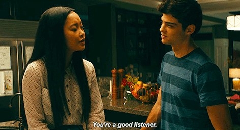 Lara Jean telling Peter Kavinsky &quot;you&#x27;re a good listener&quot;