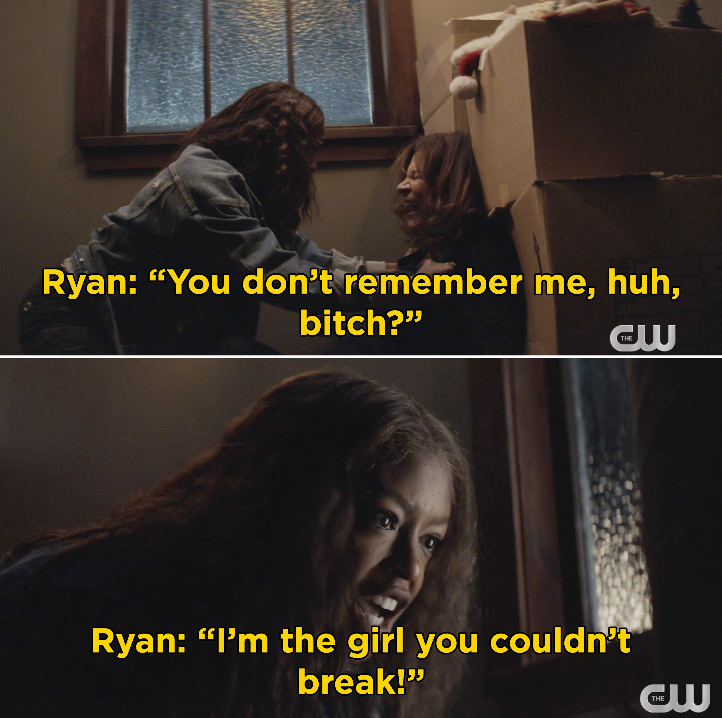 Ryan saying, &quot;You don&#x27;t remember me, huh, bitch? I&#x27;m the girl you couldn&#x27;t break&quot;