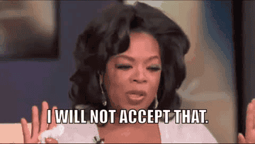 Oprah GIF that says, &quot;I will not accept that&quot;