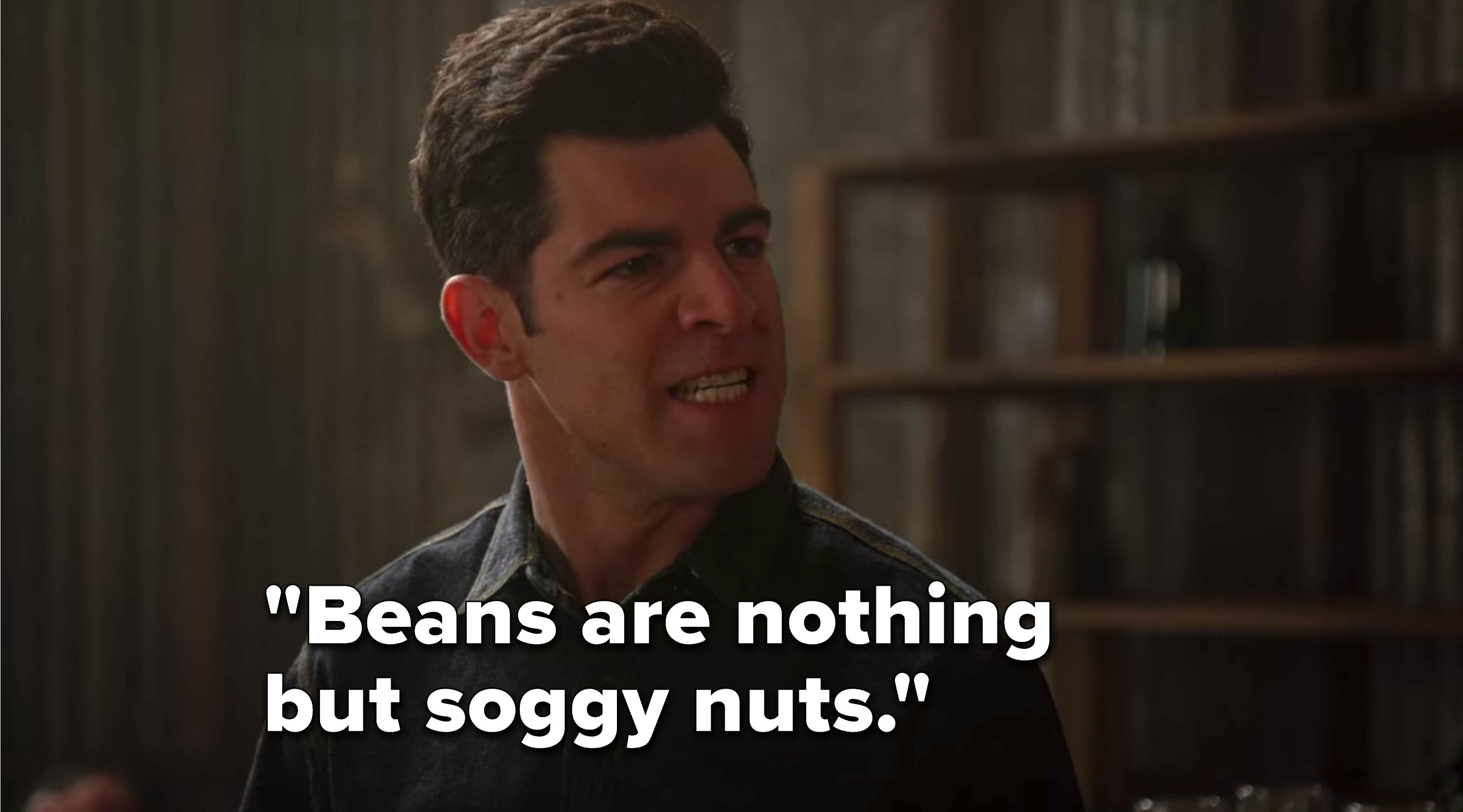 On New Girl, Schmidt says, Beans are nothing but soggy nuts