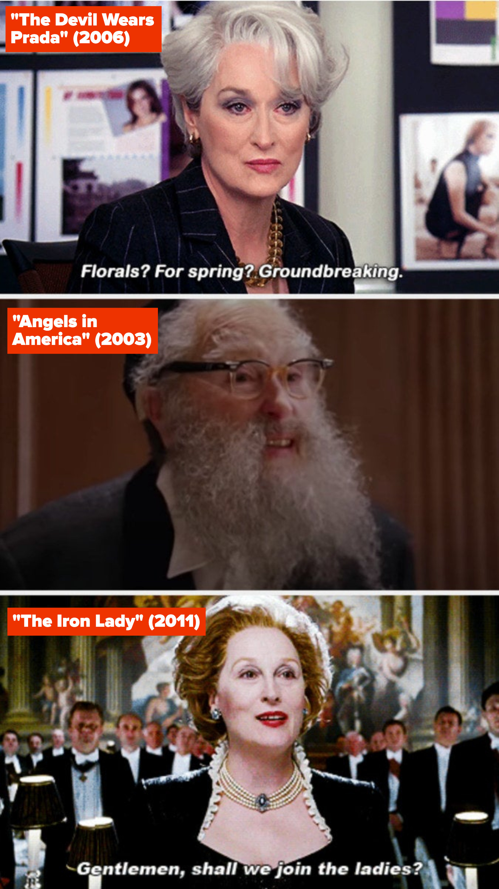 Meryl Streep in "The Devil Wears Prada," "Angels in America," and "The Iron Lady"