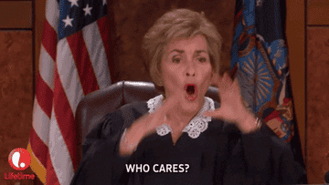 Judge Judy asking who cares