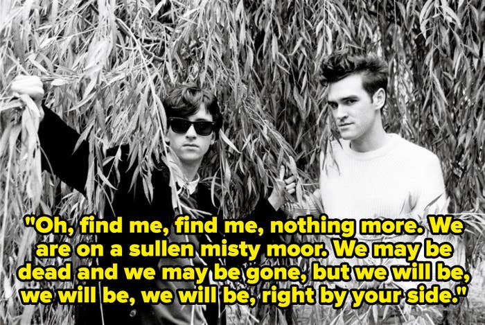 The lyrics: &quot;Oh, find me, find me, nothing more. We are on a sullen misty moor. We may be dead and we may be gone, but we will be, we will be, we will be, right by your side.&quot;
