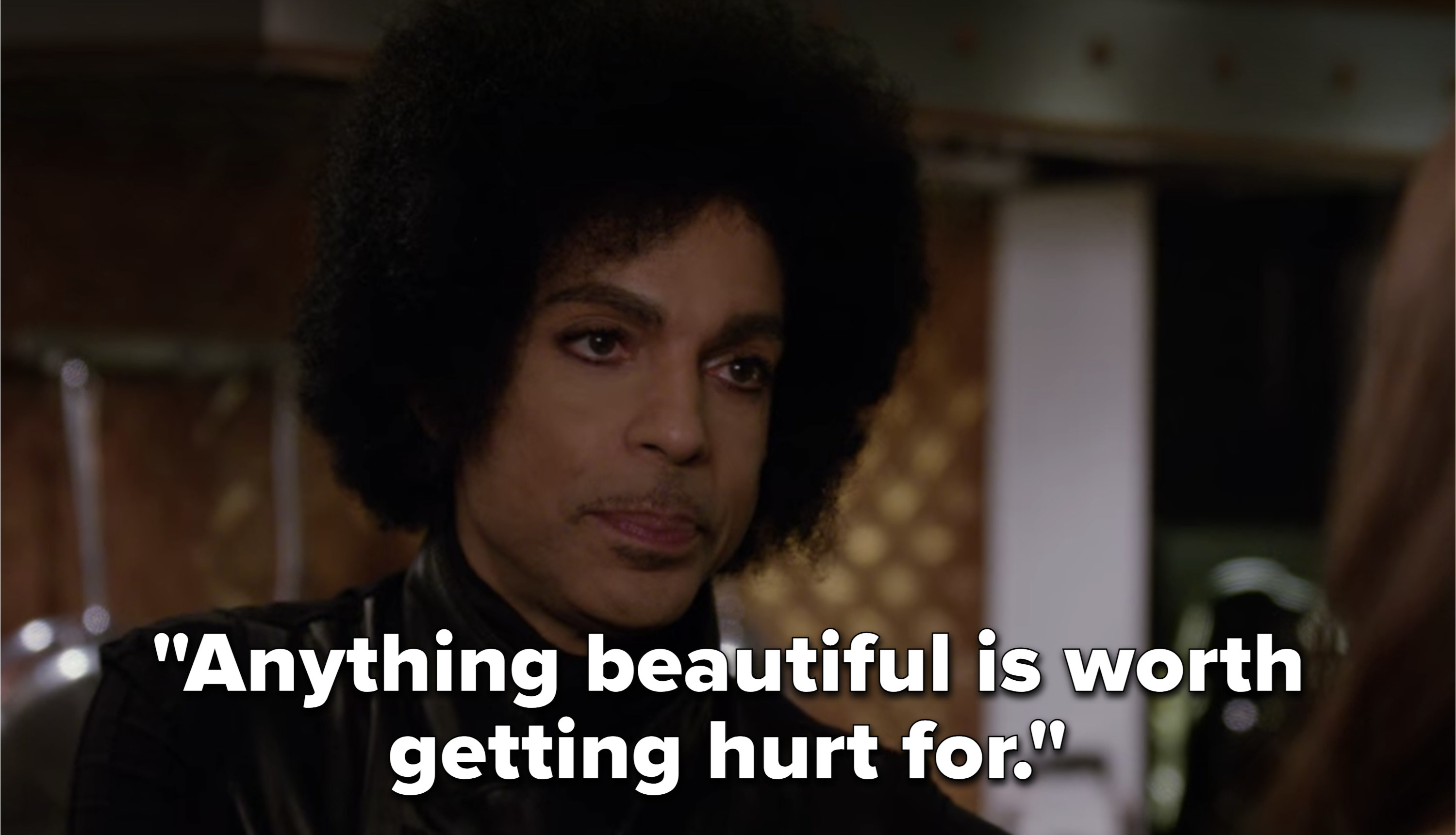 Prince saying, &quot;Anything beautiful is worth getting hurt for&quot; in the epsiode