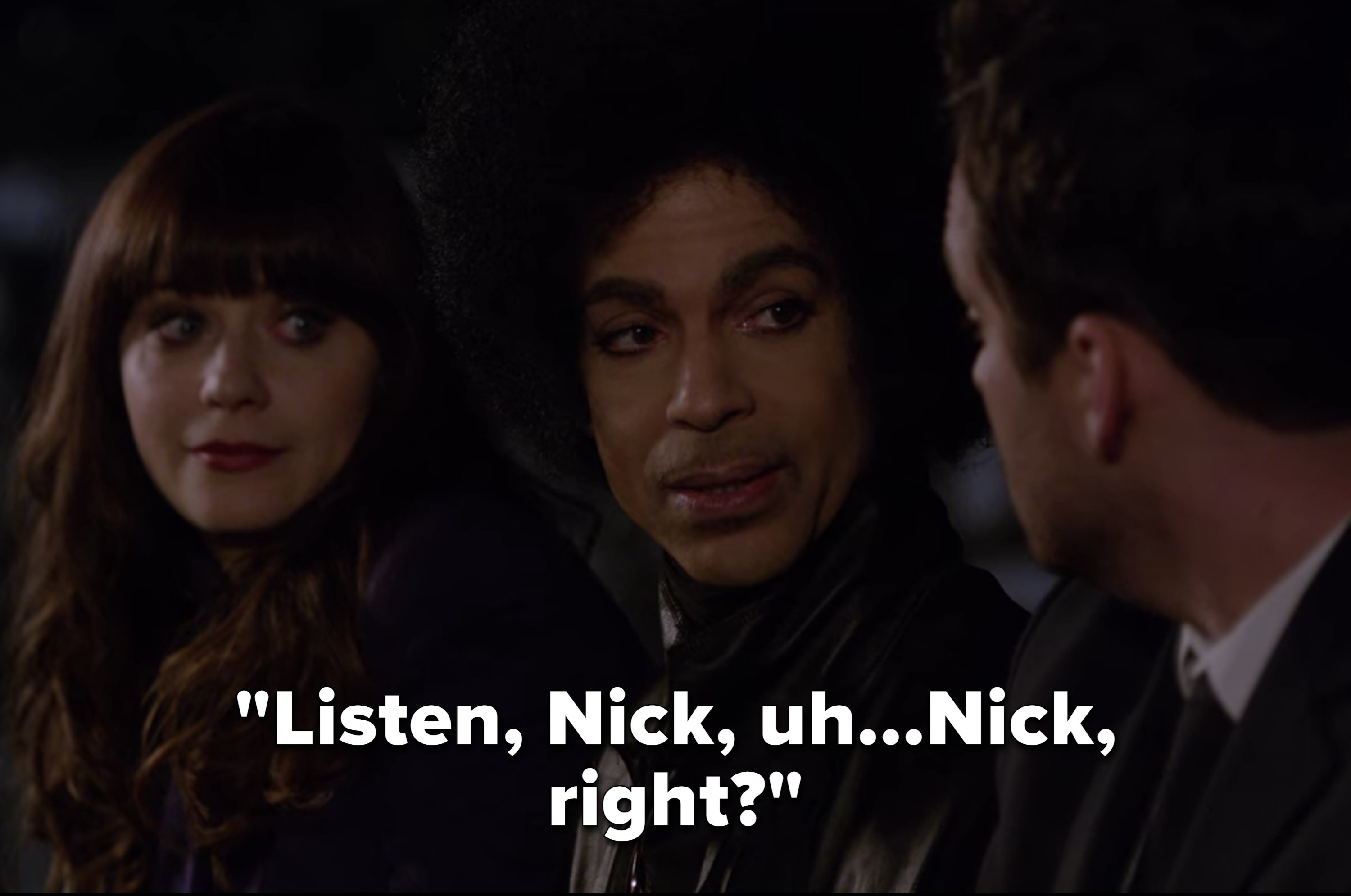 Prince says, &quot;Listen, Nick...uh, Nick, right?&quot; to Nick in the episode
