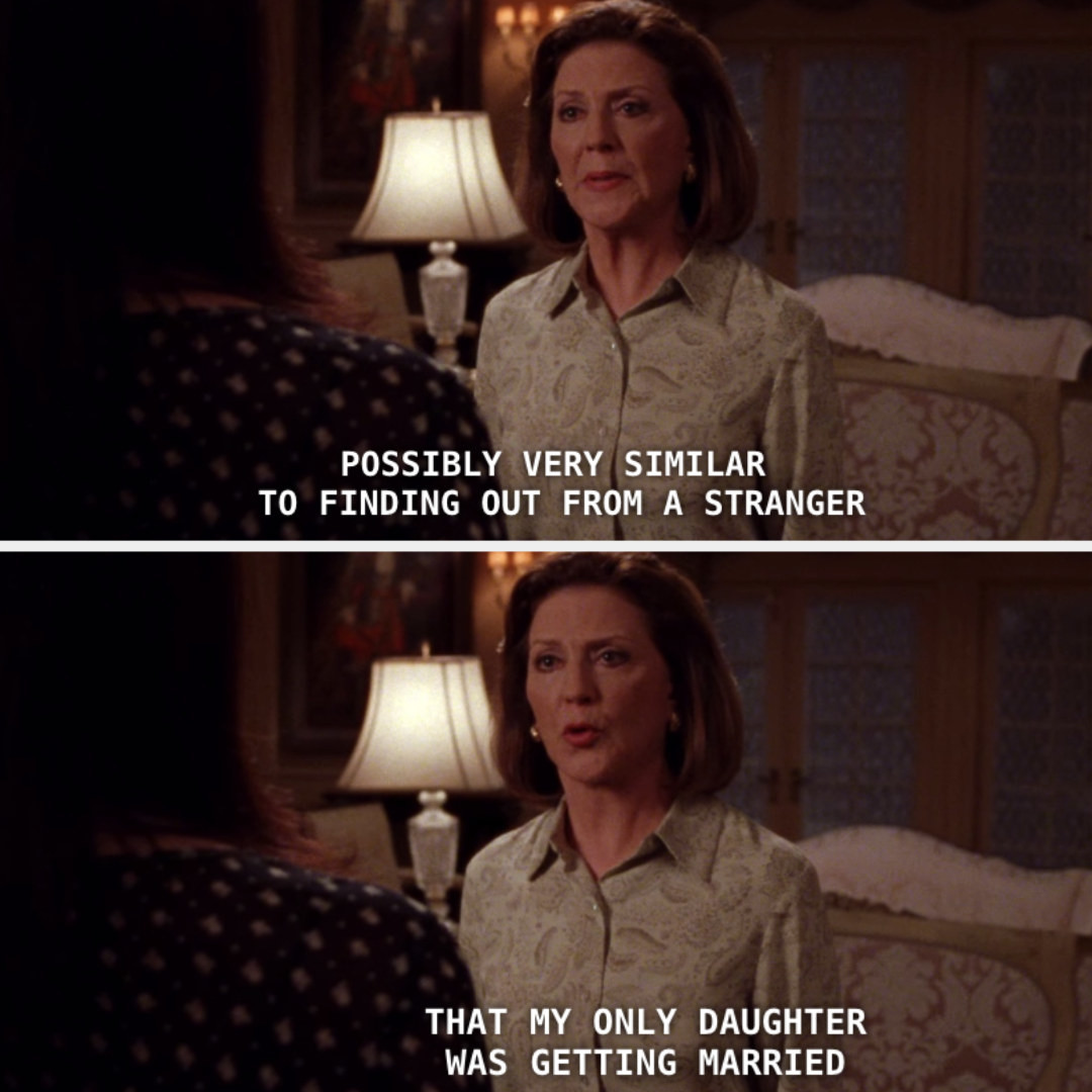 Emily getting upset at Lorelai for not telling her she was getting married 