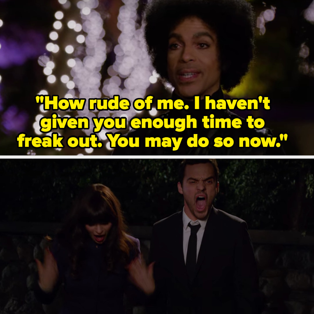 Prince saying &quot;How rude of me. I haven&#x27;t given you enough time to freak out. You may do so now&quot; to Nick and Jess, who then freak out, in New Girl