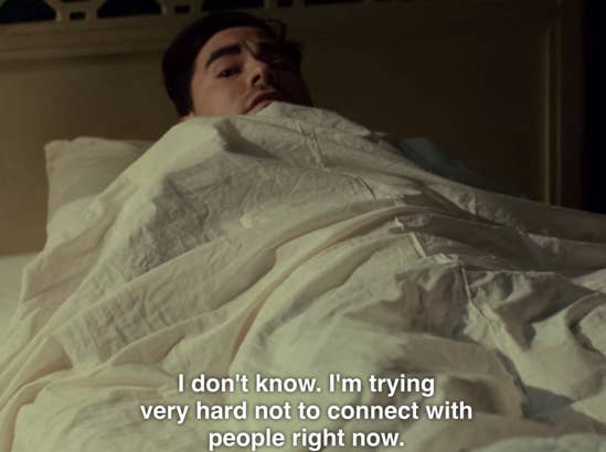 I don't know, I'm trying very hard not to connect with people right now