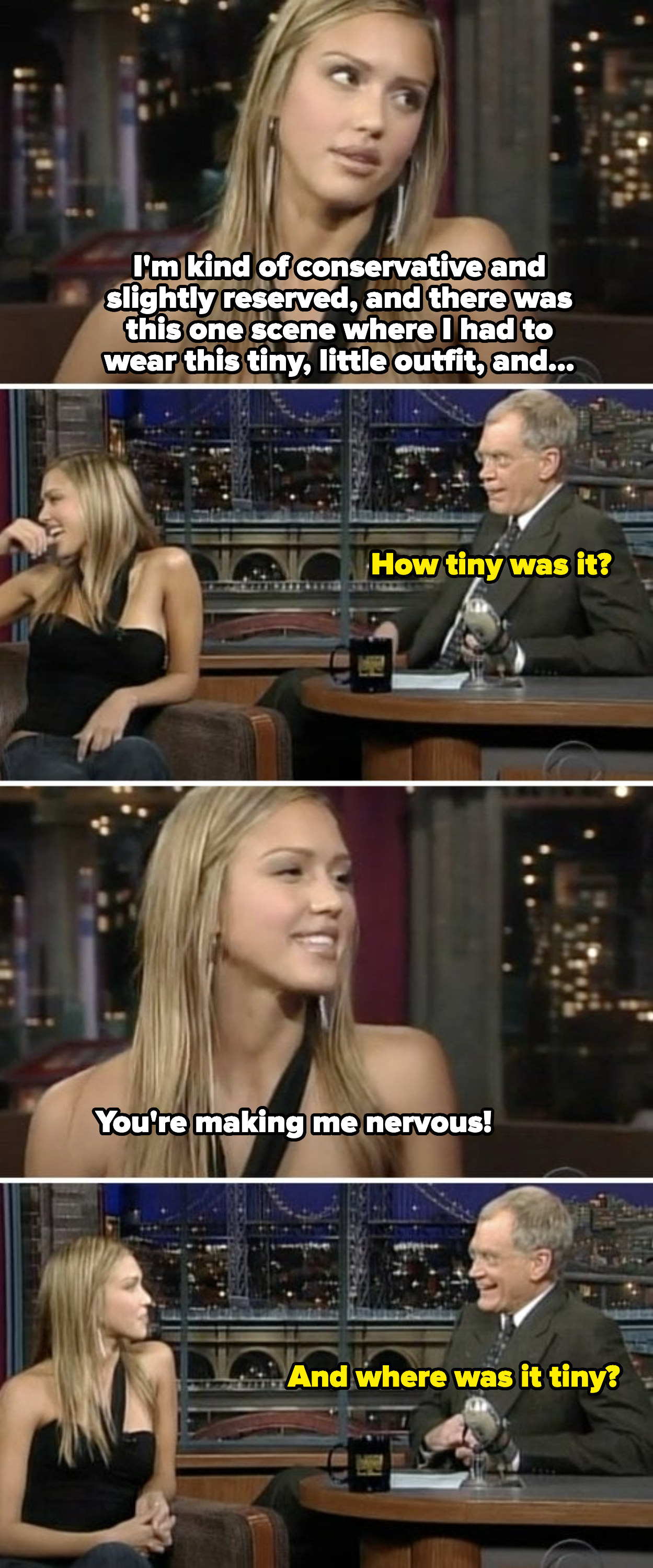Letterman repeatedly asking Alba &quot;How tiny was it? Where was it tiny?&quot;