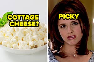COTTAGE CHEESE? PICKY