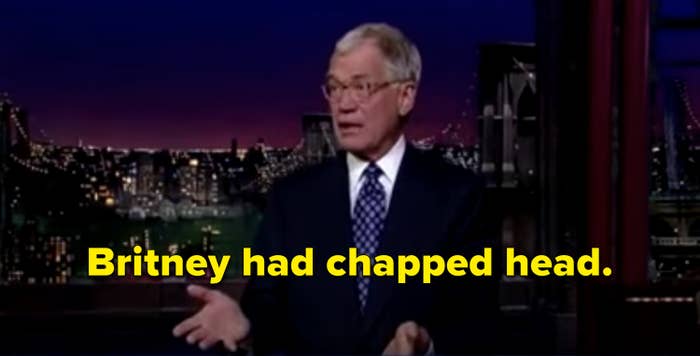 David Letterman making a joke about Britney Spears shaving her head, saying: &quot;Britney had chapped head&quot;