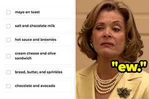 a list of weird food combinations on the left and lucille bluth from arrested development saying "ew" on the right