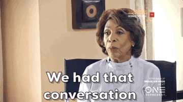 Maxine Waters saying, &quot;we had that conversation&quot;
