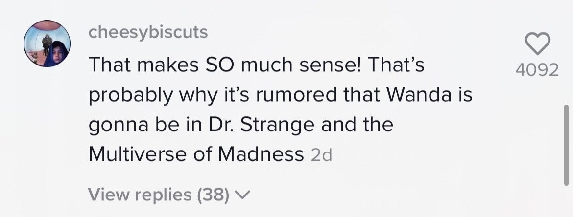 A person saying &quot;That makes SO much sense! That&#x27;s probably why it&#x27;s rumored that Wanda is gonna be in Dr. Strange and the Multiverse of Madness&quot;