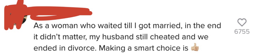 &quot;As a woman who waited &#x27;til I got married, in the end it didn&#x27;t matter, my husband still cheated and we ended in divorce. Making a smart choice is [thumbs up emoji]&quot;