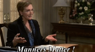Queen in &quot;The Princess Diaries&quot; saying, &quot;Manners matter!&quot;