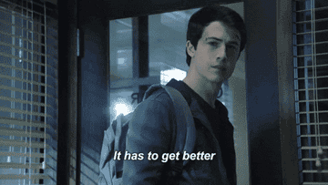 Clay saying, &quot;it has to get better&quot; on 13 Reasons Why