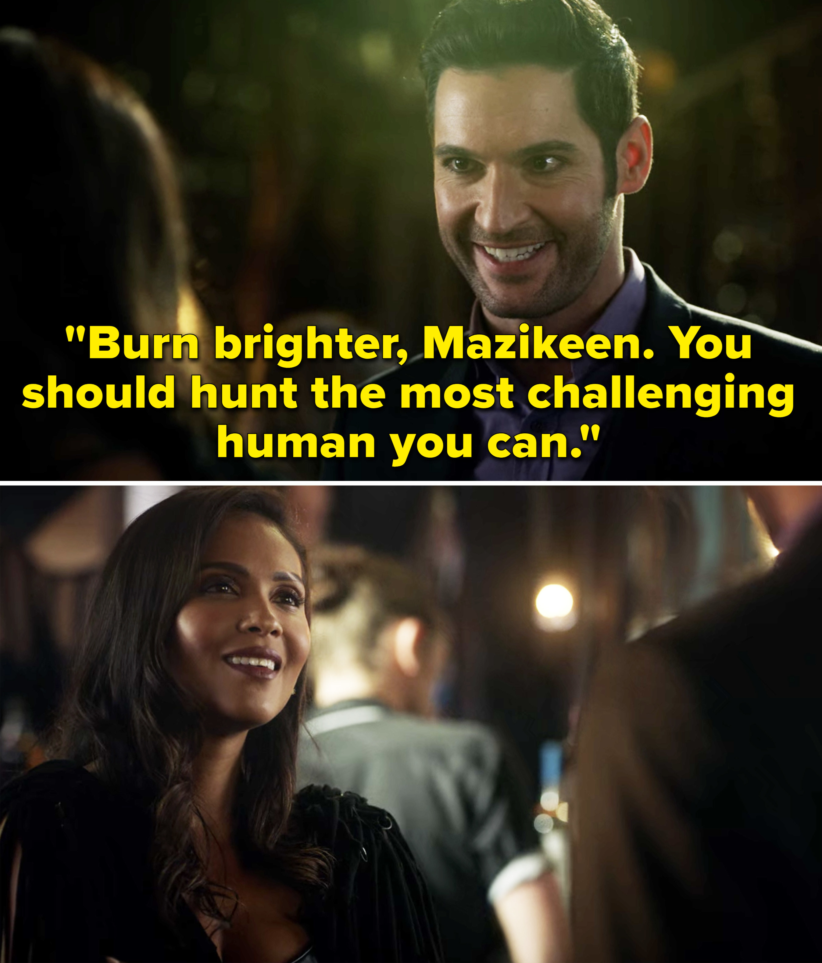 Lucifer telling Maze, &quot;Burn brighter, Mazikeen. You should hunt the most challenging human you can&quot;