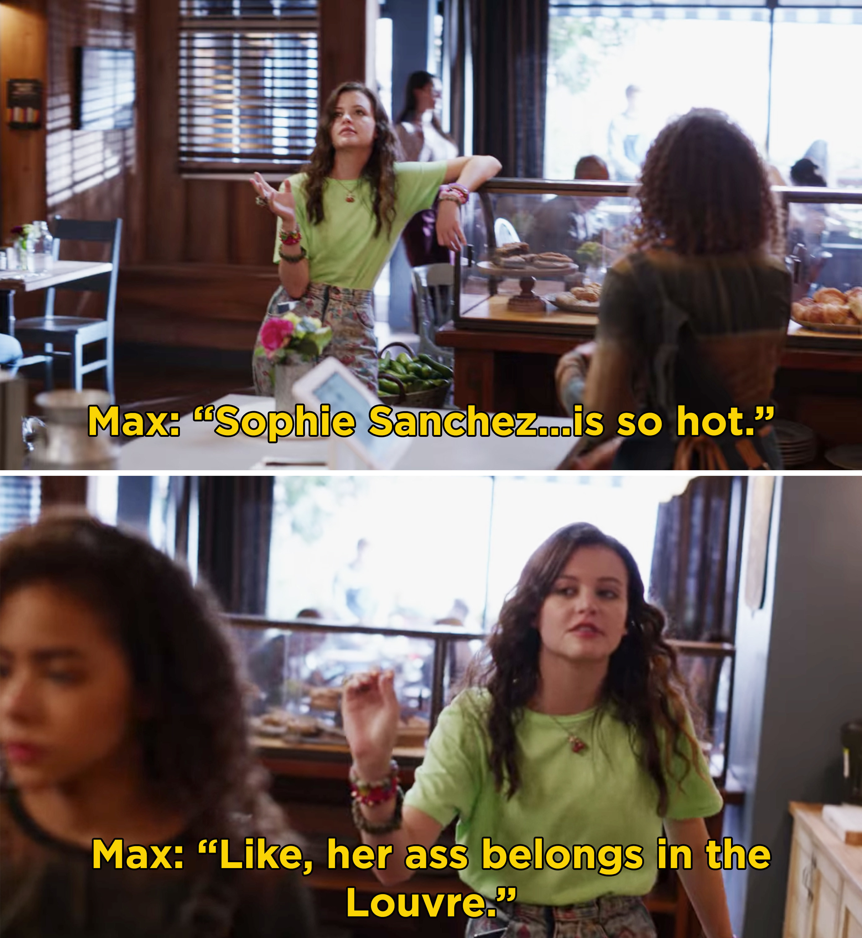 Max telling Ginny, &quot;Sophie Sanchez...is so hot. Like, her ass belongs in the Louvre&quot;
