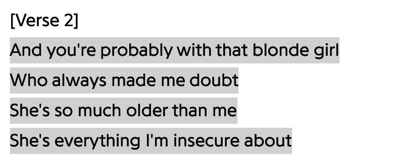 The lyric says, &quot;And you&#x27;re probably with that blonde girl, Who always made me doubt, She&#x27;s so much older than me, She&#x27;s everything I&#x27;m insecure about&quot;