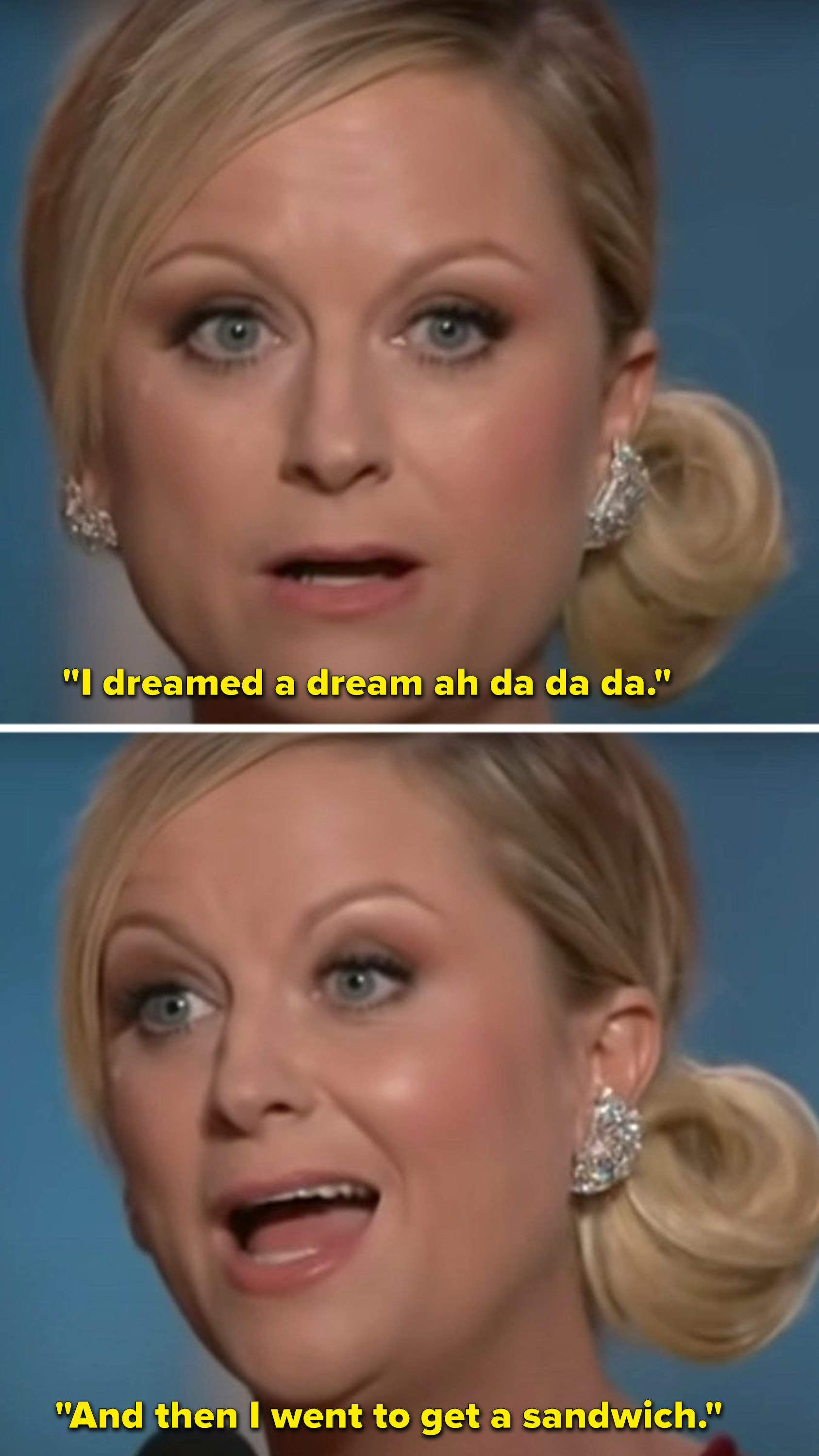 Poehler sings, &quot;I dreamed a dream ah da da da, and then I went to get a sandwich&quot;