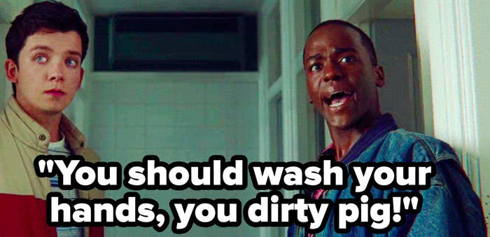 Eric: "wash your hands you dirty pig"
