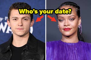 Tom Holland is on the left with an arrow pointing at him and Rihanna on the right with an arrow pointed at her and a caption that reads: "Who's your date?"