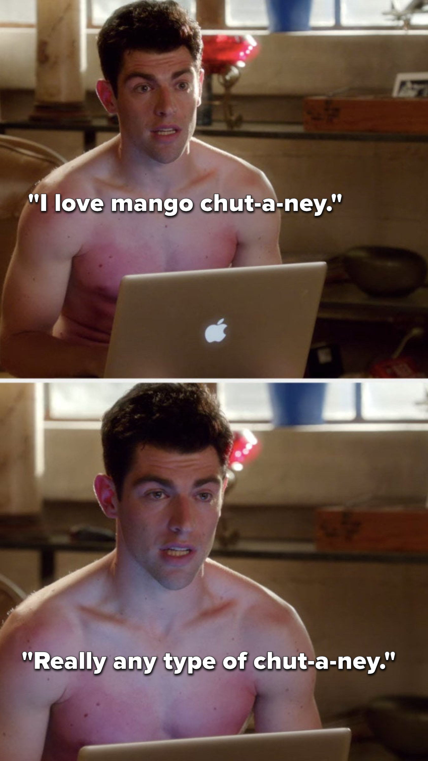 Schmidt says, &quot;I love mango chut-a-ney, really any type of chut-a-ney&quot;